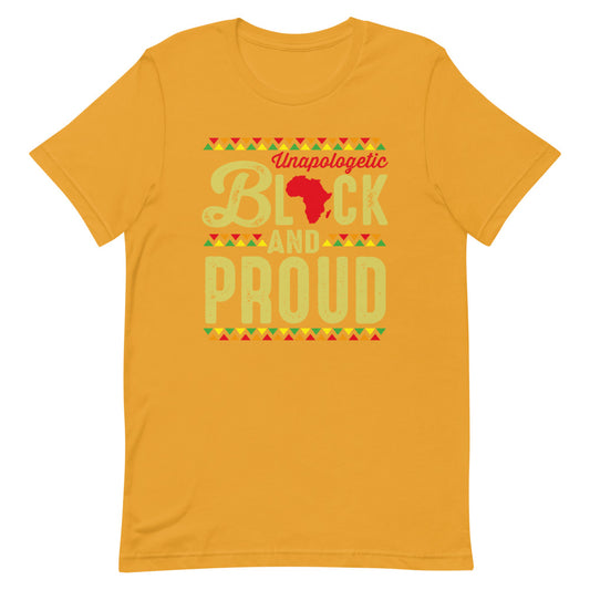 Unapologetic Black and Proud  Unisex Short Sleeve T-Shirt